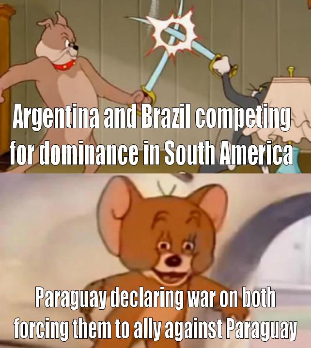 r/HistoryMemes - It also started the bloodiest war in South American History and to top it all off, Brazil was initially allied with Paraguay