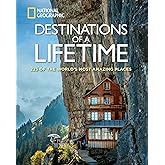 Destinations of a Lifetime: 225 of the World's Most Amazing Places