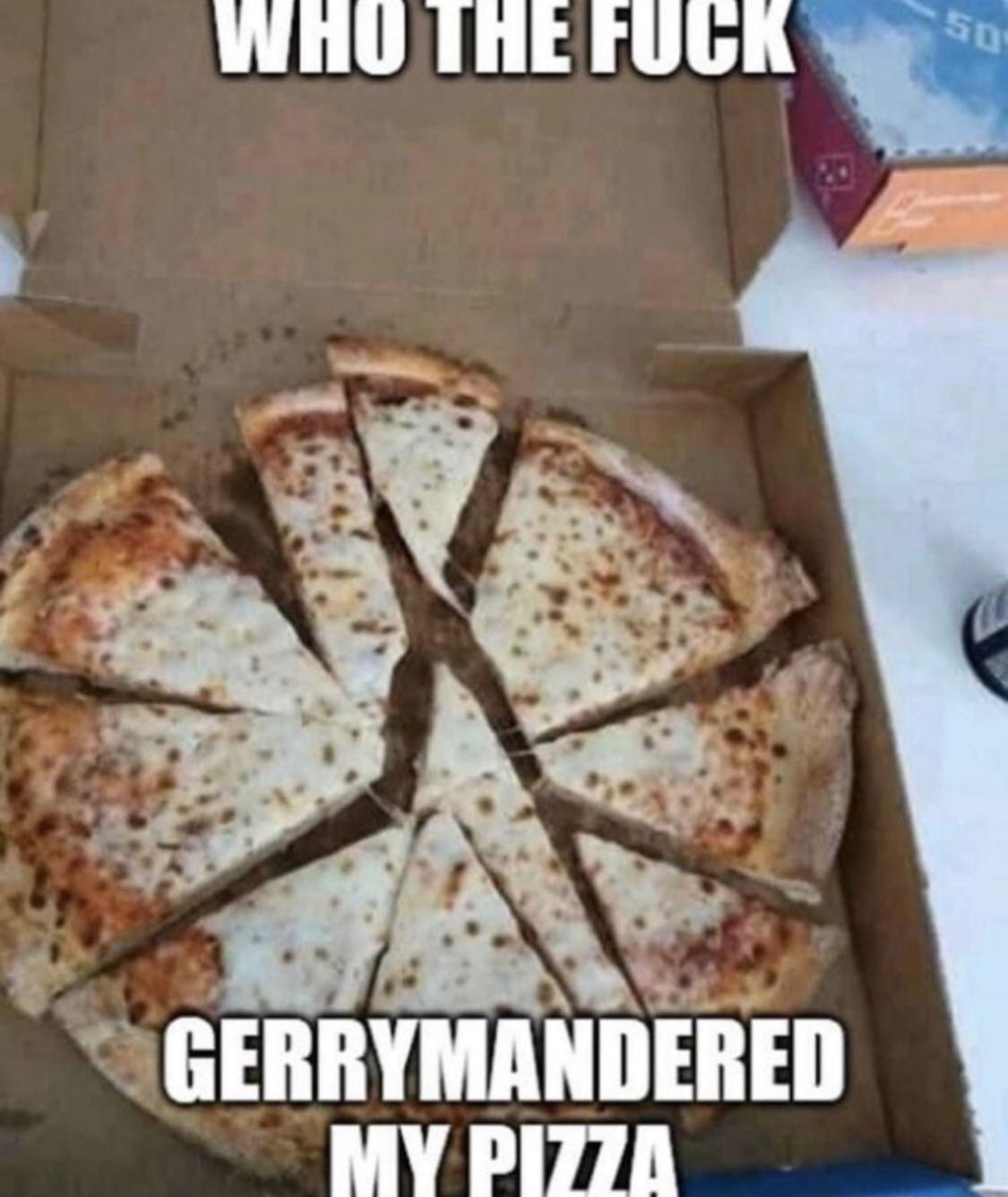 r/subbie - who the fuck gerrymandered my pizza