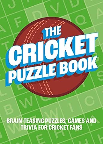 The Cricket Puzzle Book: Brain-Teasing Puzzles, Games and Trivia for Cricket Fans