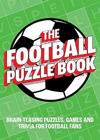 The Football Puzzle Book: Brain-Teasing Puzzles, Games and Trivia for Football Fans