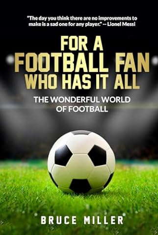 For a Football Fan Who Has it All: The Wonderful World of Football (For People Who Have Everything Series)