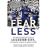 Fearless: The Amazing Underdog Story of Leicester City, the Greatest Miracle in Sports History