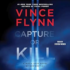 Capture or Kill Audiobook By Vince Flynn, Don Bentley cover art