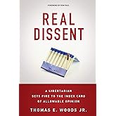 Real Dissent: A Libertarian Sets Fire to the Index Card of Allowable Opinion