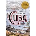 Cuba (Winner of the Pulitzer Prize): An American History