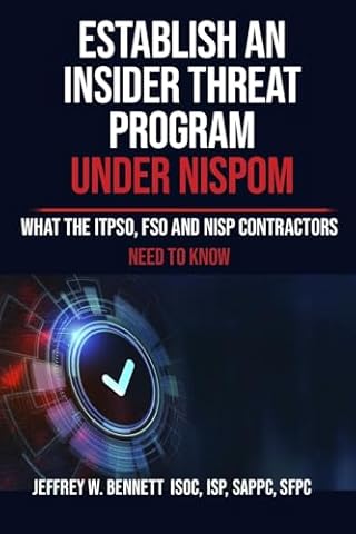 Establish an Insider Threat Program under NISPOM: What the ITPSO, FSO and NISP Contractors Need to Know (Security Clearances and Cleared Defense Contractors)