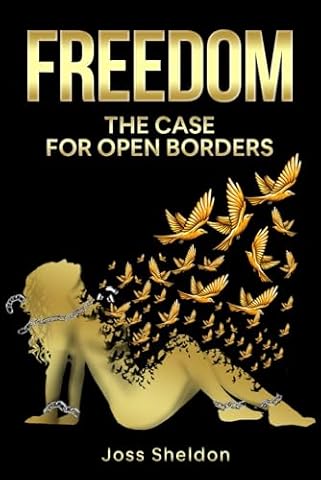 FREEDOM: The Case For Open Borders