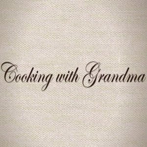 Cooking With Grandma