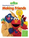 Sesame Street  Sesame Street: Preschool is Cool: Making Friends