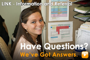 Link - Information and Referral - Have questions? We've got answers