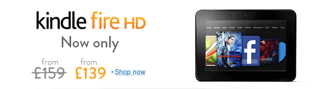 Kindle Fire HD, now from only 139