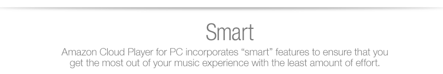 Amazon Cloud Player for PC incorporates smart features to ensure that you get the most out of your music experience with the least amount of effort.