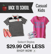 Casual Kids’ Select Styles $29.99 or less