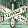 The Disappearing Spoon: And Other True Tales of Madness, Love, and the History of the World from the Periodic Table of the Elements