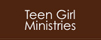 Teen Girl Ministries