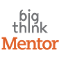 Big Think Mentor