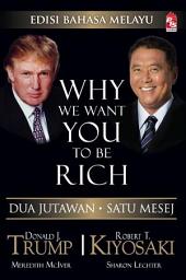 Why We Want You To Be Rich (Edisi Bahasa Melayu)