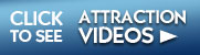 Click to see Attraction Videos