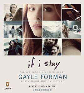 If I Stay (






UNABRIDGED) by Gayle Forman Narrated by Kirsten Potter