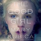 The Good Girl (






UNABRIDGED) by Mary Kubica Narrated by Lindy Nettleton, Johnny Heller, Tom Taylorson, Andi Arndt