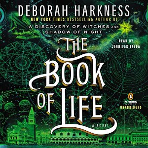 The Book of Life: All Souls, Book 3 (






UNABRIDGED) by Deborah Harkness Narrated by Jennifer Ikeda