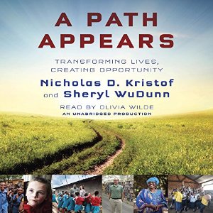 A Path Appears: Transforming Lives, Creating Opportunity (






UNABRIDGED) by Nicholas D. Kristof, Sheryl WuDunn Narrated by Oliva Wilde