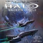 Halo: Broken Circle: Halo, Book 13 (






UNABRIDGED) by John Shirley Narrated by Scott Brick