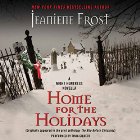 Home for the Holidays: A Night Huntress Novella: Night Huntress, Book 6.5 (






UNABRIDGED) by Jeaniene Frost Narrated by Tavia Gilbert