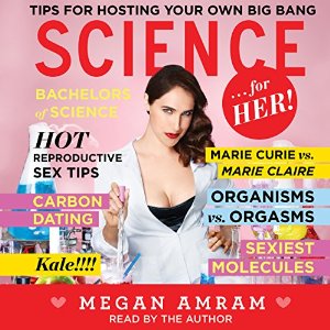 Science...For Her! (






UNABRIDGED) by Megan Amram Narrated by Megan Amram