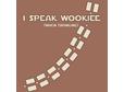 I Speak Wookiee (When Drinking) T-Shirt for $9.99 + free shipping