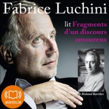 Fragments d'un discours amoureux (






Version abrégée) Auteur(s) : Roland Barthes Narrateur(s) : Fabrice Luchini