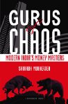 Gurus of Chaos: Modern India's Money...