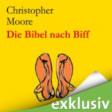 Die Bibel nach Biff: Die wilden Jugendjahre von Jesus, erzählt von seinem besten Freund (






ungekürzt) von Christopher Moore Gesprochen von: Simon Jäger