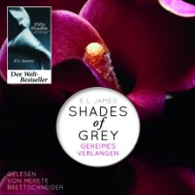 Shades of Grey 1: Geheimes Verlangen (






ungekürzt) von E. L. James Gesprochen von: Merete Brettschneider