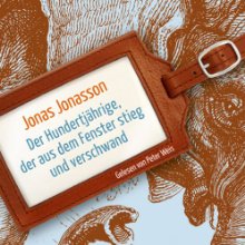 Der Hundertjährige, der aus dem Fenster stieg und verschwand (






ungekürzt) von Jonas Jonasson Gesprochen von: Peter Weis