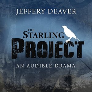 The Starling Project: An Audible Drama  by Jeffery Deaver Narrated by Alfred Molina, full cast