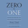 Zero to One: Notes on Startups, or How to Build the Future