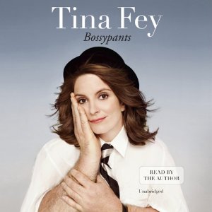 Bossypants (






UNABRIDGED) by Tina Fey Narrated by Tina Fey