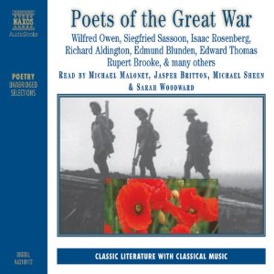 Poets of the Great War (






UNABRIDGED) by Wilfred Owen, Siegfried Sassoon, Isaac Rosenberg Narrated by Michael Maloney, Jasper Britton