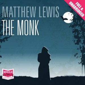 The Monk (






UNABRIDGED) by Matthew Lewis Narrated by Nigel Carrington