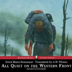 All Quiet on the Western Front (






UNABRIDGED) by Erich Maria Remarque Narrated by Frank Muller