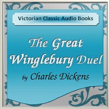 The Great Winglebury Duel (






UNABRIDGED) by Charles Dickens Narrated by Tadhg Hynes