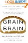 Grain Brain: The Surprising Truth about Wheat, Carbs,  and Sugar--Your Brain's Silent Killers