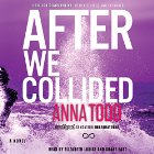 After We Collided: The After Series, Book 2 (






UNABRIDGED) by Anna Todd Narrated by Shane East, Elizabeth Louise