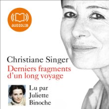 Derniers fragments d'un long voyage (






Texte intégral) Auteur(s) : Christiane Singer Narrateur(s) : Juliette Binoche