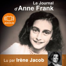 Le Journal d'Anne Frank (






Texte intégral) Auteur(s) : Anne Frank Narrateur(s) : Irène Jacob