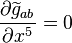  {\partial \widetilde{g}_{ab}\over\partial x^5} = 0