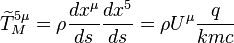 
\widetilde{T}_M^{5\mu} = \rho {dx^\mu\over ds} {dx^5\over ds} = \rho U^\mu {q\over kmc}
