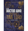 Doctor Who: How to be a Time Lord - the Official Guide